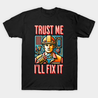 Trust Me I'll fix it T-Shirt